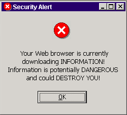 Your Web browser is currently downloading
INFORMATION! Information is potentially DANGEROUS and could DESTROY YOU!